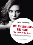 Die Chubbuck-Technik: The Power of the Actor von Ivana Chubbuck